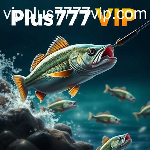 Explore the Exciting World of Fishing Games with Plus7777 VIP
