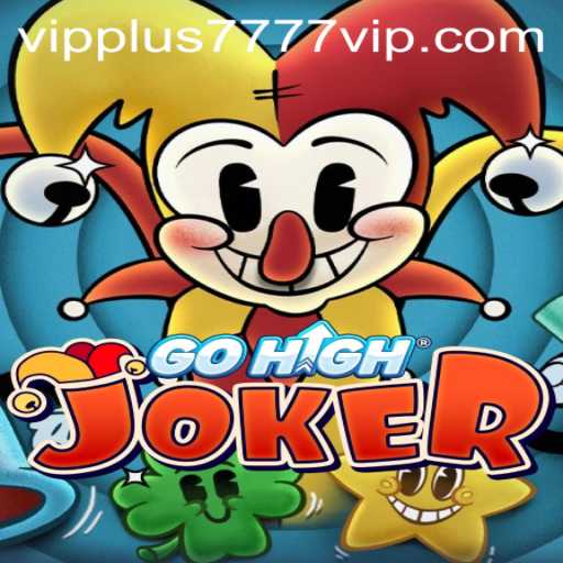 Explore the Exciting World of GoHighJoker with Plus7777 VIP