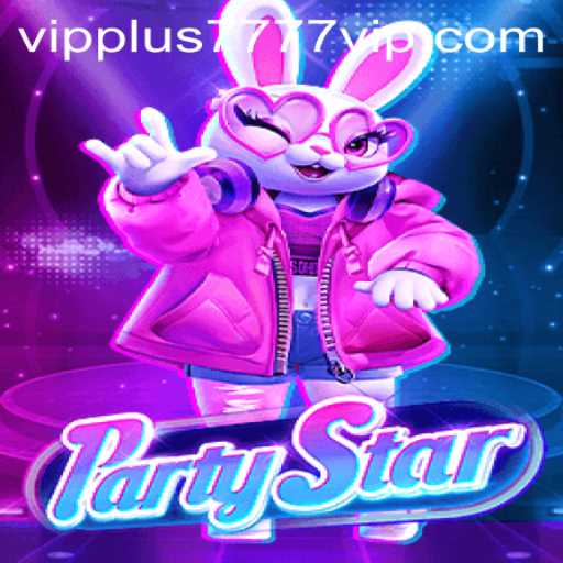 Exploring PartyStar: The Hottest Game with Plus7777 VIP Features