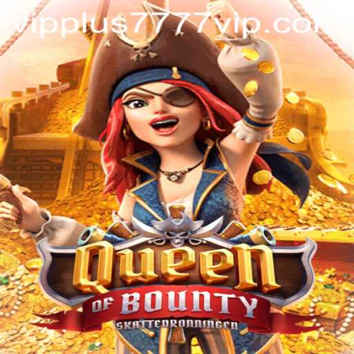Exploring the Exciting World of QueenofBounty and the Plus7777 VIP Experience