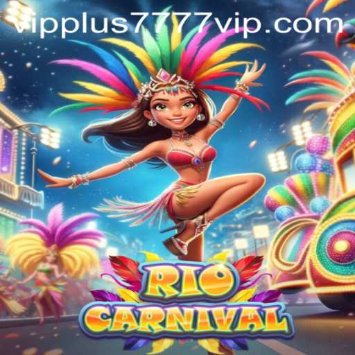 Discover the Excitement of RioCarnival: An Exclusive Plus7777 VIP Experience